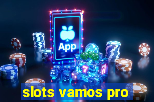 slots vamos pro